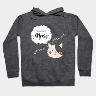 You had me at meow. Hoodie